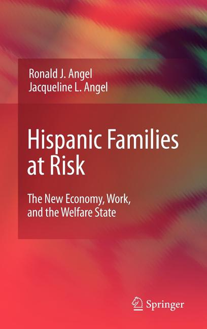Hispanic Families at Risk: The New Economy, Work, and the Welfare State (2009) - Ingram