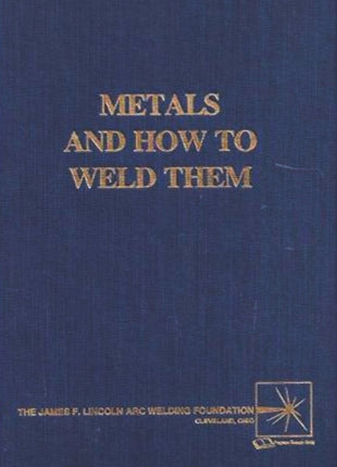 Front cover of the classic trade reference book "Metals and How To Weld Them" as shown in image_75019c.jpg. The design features a textured, solid navy blue bookcloth hardcover with the title embossed in metallic gold serif lettering across the center. At the bottom left, the publisher text "The James F. Lincoln Arc Welding Foundation, Cleveland, Ohio" is printed in gold, alongside a small square gold logo depicting an abstract multi-point arc flash symbol on the bottom right. This foundational metallurgy te