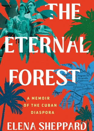 Eternal Forest: A Memoir of the Cuban Diaspora - Ingram