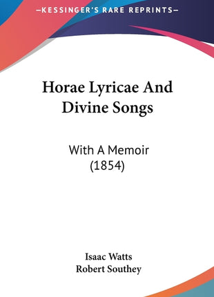 Horae Lyricae And Divine Songs: With A Memoir (1854) - Ingram