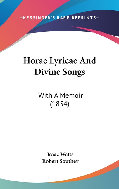 Horae Lyricae And Divine Songs: With A Memoir (1854) - Ingram