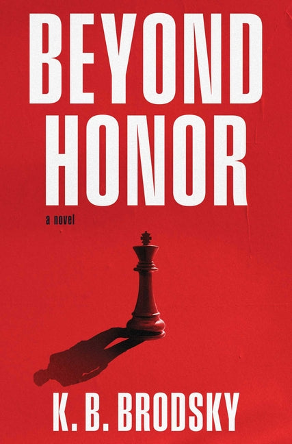 Beyond Honor by K.B. Brodsky book cover, an espionage thriller about intelligence operations, tradecraft, and international intrigue.