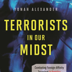 Terrorists in Our Midst: Combating Foreign-Affinity Terrorism in America - Ingram