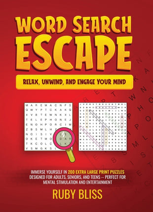 Word Search Escape Relax, Unwind, and Engage Your Mind: Immerse Yourself in 200 Extra Large Print Puzzles Designed for Adults, Seniors, and Teens - Pe - Ingram