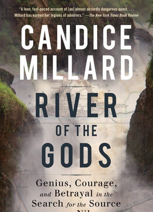 River of the Gods: Genius, Courage, and Betrayal in the Search for the Source of the Nile - Ingram