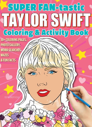 Super Fan-Tastic Taylor Swift Coloring & Activity Book: 30+ Coloring Pages, Photo Gallery, Word Searches, Mazes, & Fun Facts - Ingram