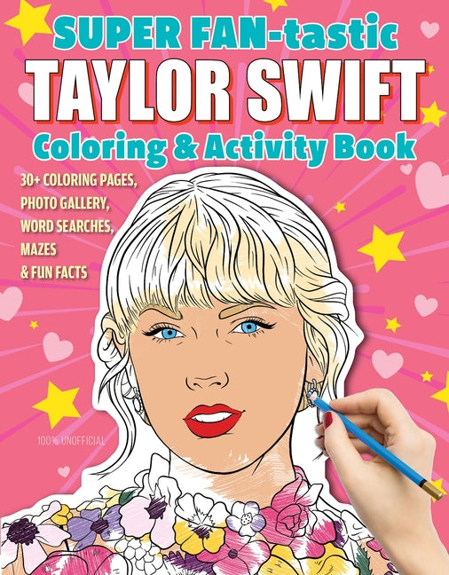 Super Fan-Tastic Taylor Swift Coloring & Activity Book: 30+ Coloring Pages, Photo Gallery, Word Searches, Mazes, & Fun Facts - Ingram
