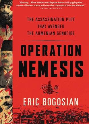 Operation Nemesis: The Assassination Plot That Avenged the Armenian Genocide - Ingram
