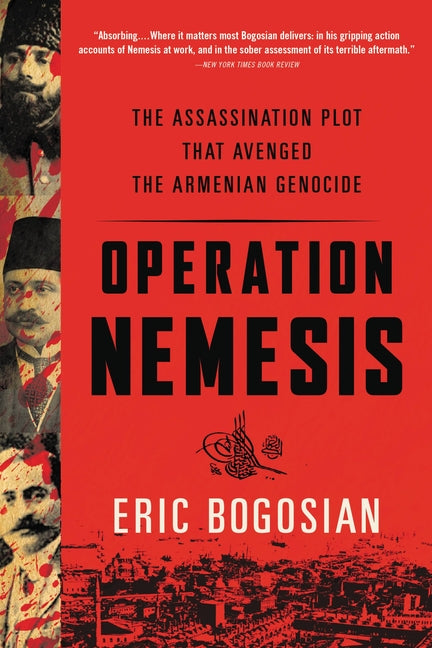 Operation Nemesis: The Assassination Plot That Avenged the Armenian Genocide - Ingram