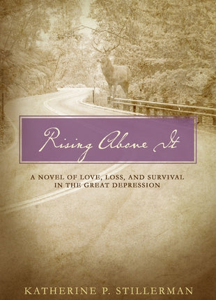 Rising Above It: A Novel of Love, Loss, and Survival in the Great Depression - Ingram
