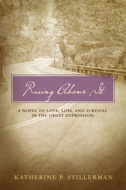 Rising Above It: A Novel of Love, Loss, and Survival in the Great Depression - Ingram
