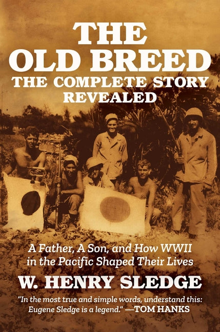 The Old Breed... the Complete Story Revealed: A Father, a Son, and How WWII in the Pacific Shaped Their Lives - Ingram