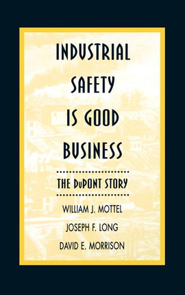 Industrial Safety Is Good Business: The DuPont Story - Ingram
