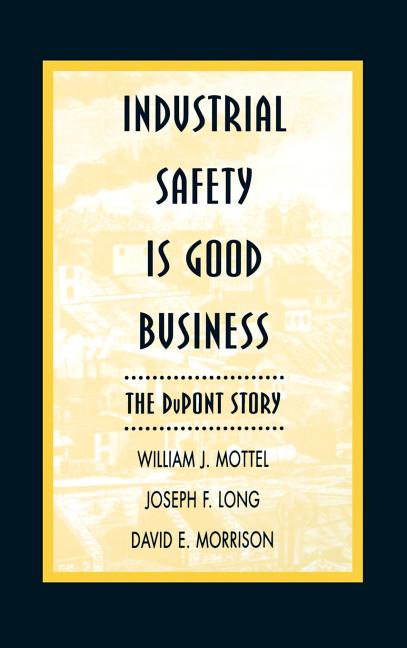 Industrial Safety Is Good Business: The DuPont Story - Ingram