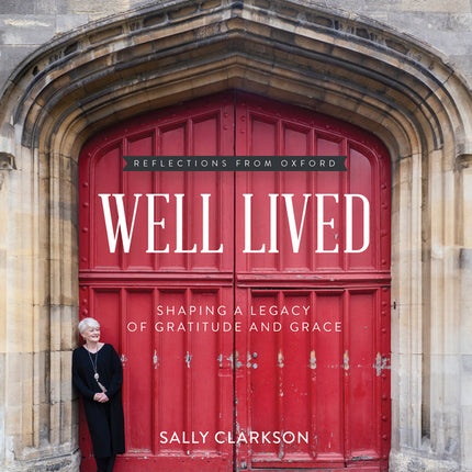 Well Lived: Shaping a Legacy of Gratitude and Grace - Ingram