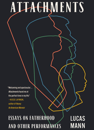 Attachments: Essays on Fatherhood and Other Performances - Ingram