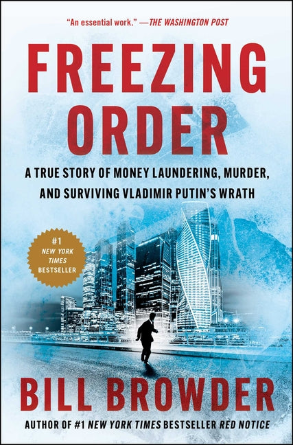 Freezing Order: A True Story of Money Laundering, Murder, and Surviving Vladimir Putin's Wrath - Ingram