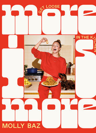 More Is More: Get Loose in the Kitchen: A Cookbook - Ingram