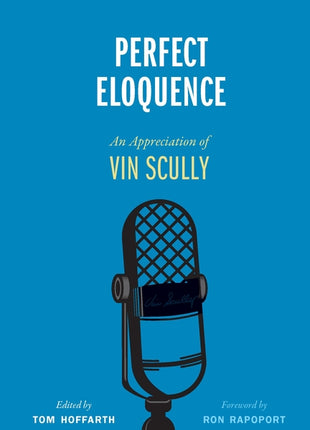 Perfect Eloquence: An Appreciation of Vin Scully - Ingram
