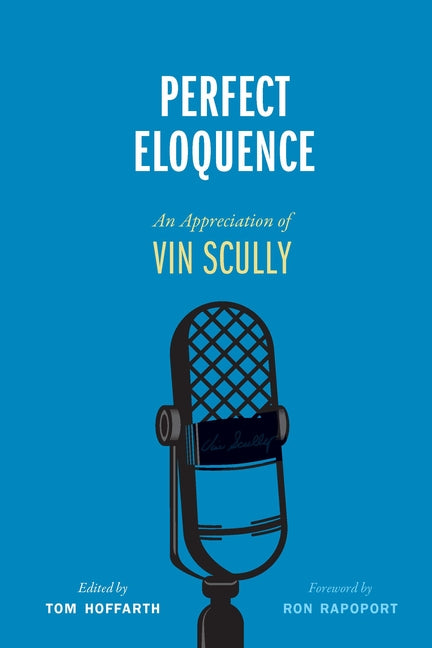 Perfect Eloquence: An Appreciation of Vin Scully - Ingram