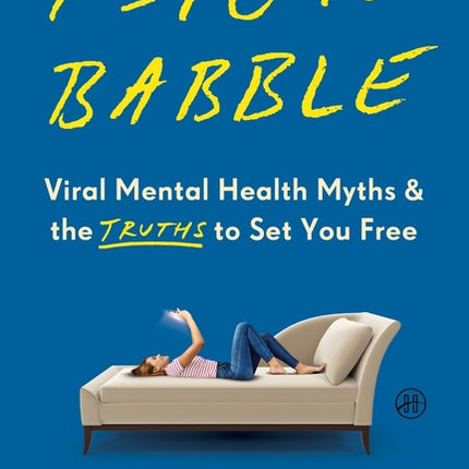 Psychobabble: Viral Mental Health Myths & the Truths to Set You Free - Ingram