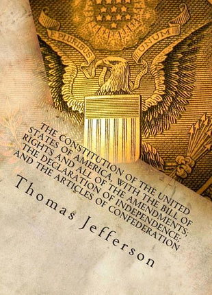 Constitution of the United States of America, with the Bill of Rights and all of the Amendments; The Declaration of Independence; and the Articles of - Ingram
