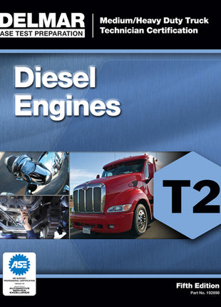 Book cover for the Delmar ASE Test Preparation guide, "Diesel Engines T2: Medium/Heavy Duty Truck Technician Certification," Fifth Edition
