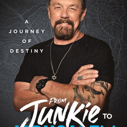 From Junkie to Jerusalem: A Journey of Destiny - Ingram