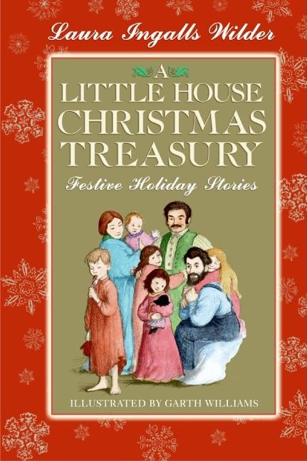 Little House Christmas Treasury: Festive Holiday Stories: A Christmas Holiday Book for Kids - Ingram