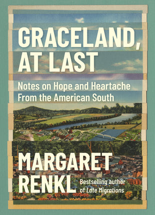 Graceland, at Last: Notes on Hope and Heartache from the American South - Ingram