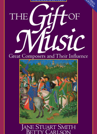 Gift of Music: Great Composers and Their Influence (Expanded and Revised, 3rd Edition) (Revised) - Ingram