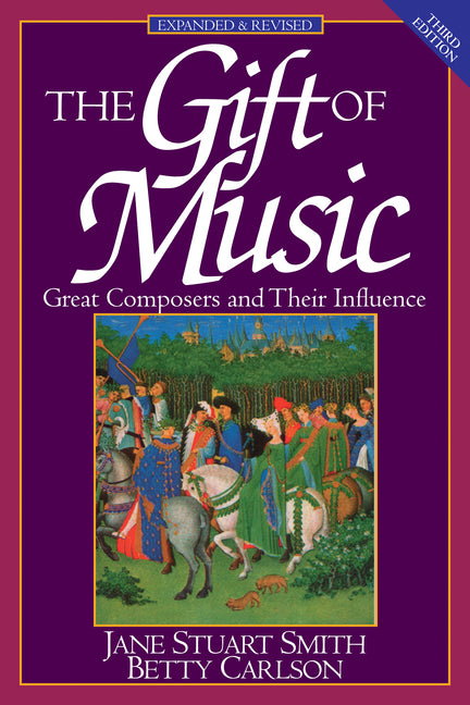 Gift of Music: Great Composers and Their Influence (Expanded and Revised, 3rd Edition) (Revised) - Ingram