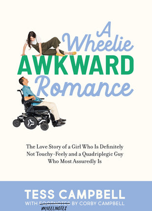 A Wheelie Awkward Romance: The Love Story of a Girl Who Is Definitely Not Touchy-Feely and a Quadriplegic Guy Who Most Assuredly Is - Ingram