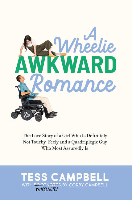 A Wheelie Awkward Romance: The Love Story of a Girl Who Is Definitely Not Touchy-Feely and a Quadriplegic Guy Who Most Assuredly Is - Ingram