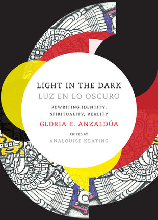 Light in the Dark/Luz en lo Oscuro: Rewriting Identity, Spirituality, Reality - Ingram
