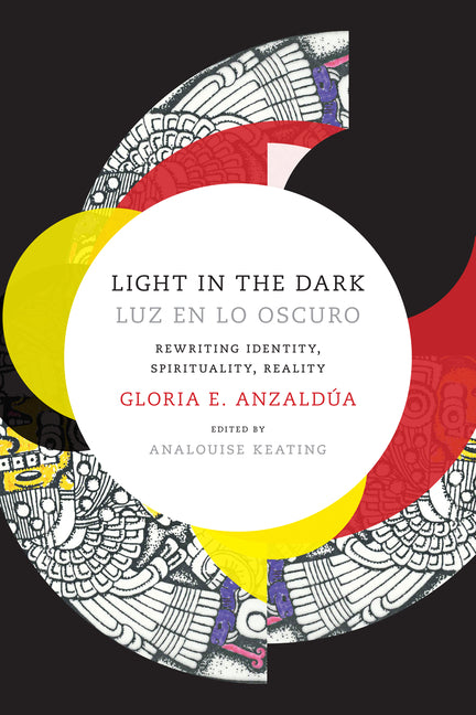 Light in the Dark/Luz en lo Oscuro: Rewriting Identity, Spirituality, Reality - Ingram