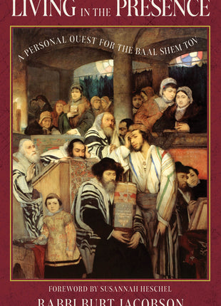 Living in the Presence: A Personal Quest for the Baal Shem Tov - Ingram