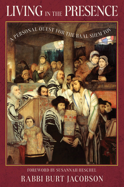 Living in the Presence: A Personal Quest for the Baal Shem Tov - Ingram