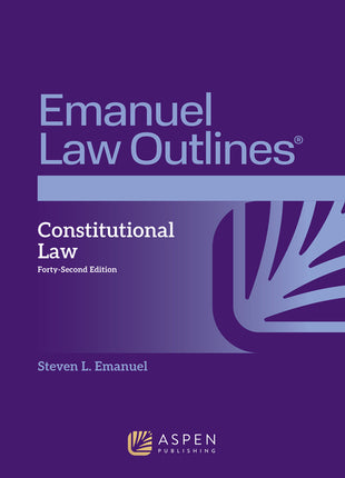 Emanuel Law Outlines for Constitutional Law (Forty-Second) - Ingram