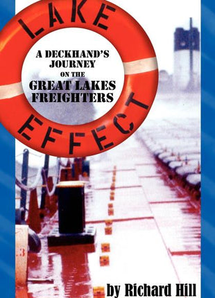 Lake Effect: A Deckhand's Journey on the Great Lakes Freighters - Ingram