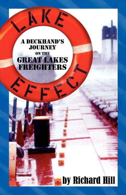 Lake Effect: A Deckhand's Journey on the Great Lakes Freighters - Ingram