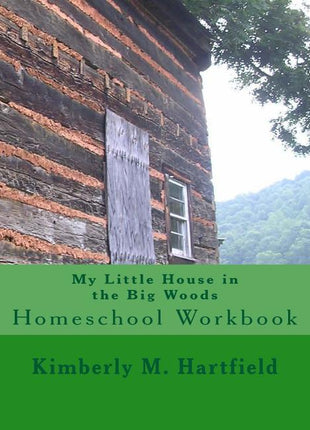 My Little House in the Big Woods: Homeschool Workbook - Ingram
