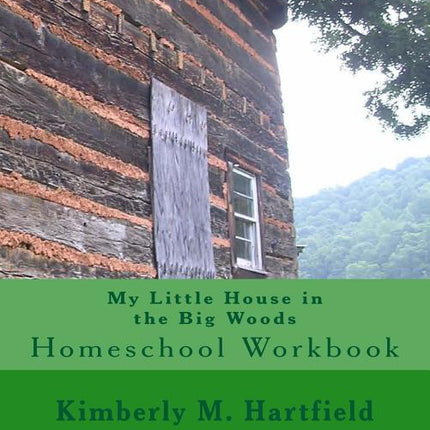 My Little House in the Big Woods: Homeschool Workbook - Ingram