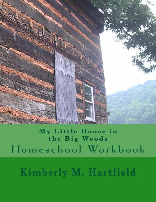 My Little House in the Big Woods: Homeschool Workbook - Ingram