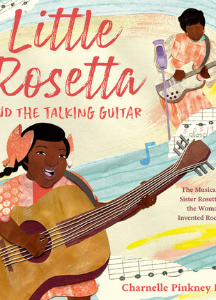 Little Rosetta and the Talking Guitar: The Musical Story of Sister Rosetta Tharpe, the Woman Who Invented Rock and Roll - Ingram