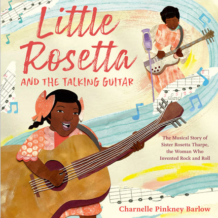 Little Rosetta and the Talking Guitar: The Musical Story of Sister Rosetta Tharpe, the Woman Who Invented Rock and Roll - Ingram