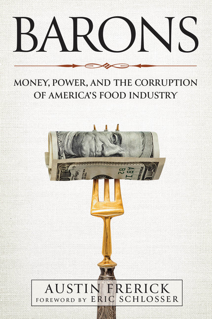 Barons: Money, Power, and the Corruption of America's Food Industry - Ingram
