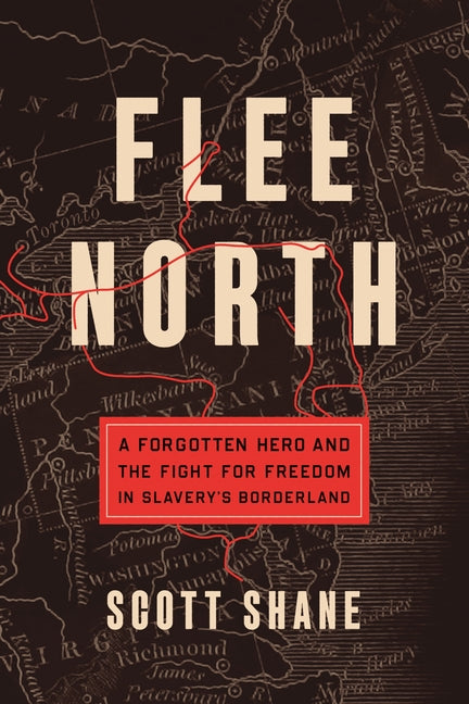 Flee North: A Forgotten Hero and the Fight for Freedom in Slavery's Borderland - Ingram