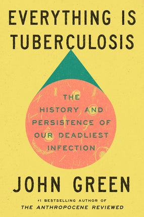 Everything Is Tuberculosis: The History and Persistence of Our Deadliest Infection - Ingram