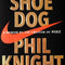 Shoe Dog: A Memoir by the Creator of Nike - Ingram